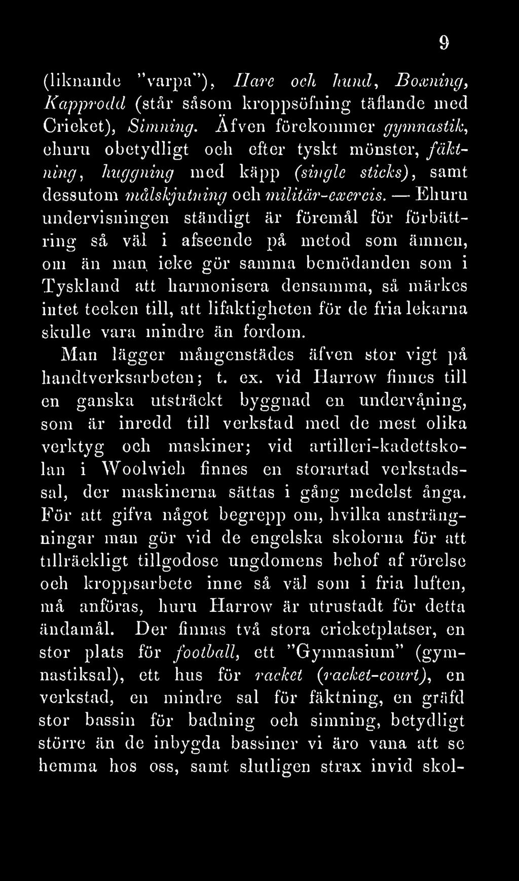 , (liknande varpa ), Hare och hund, Boxning Kapprodd (står såsom kroppsöfning täflande med Cricket), Simning.