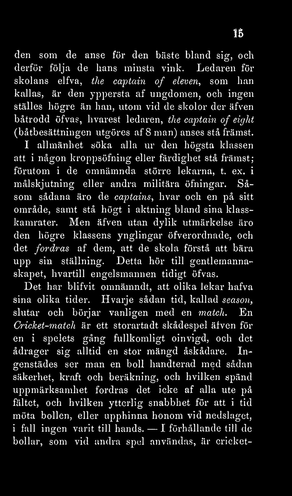 15 den som de anse för den bäste bland sig, och derför följa de lians minsta vink.