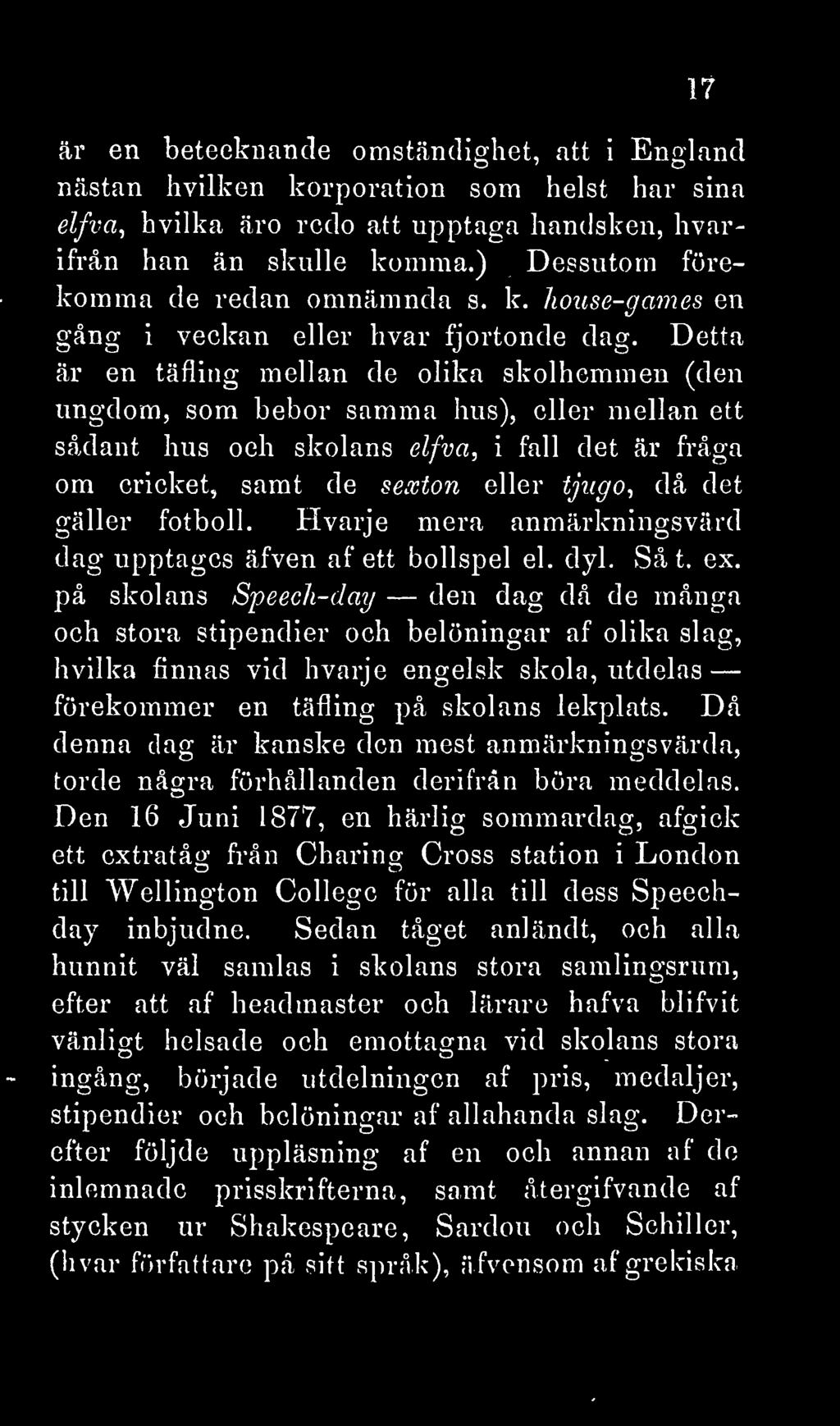 17 är en betecknande omständighet, att i England nästan hvilken korporation som helst har sina elfva, hvilka äro redo att upptaga handsken, hvarifrån han än skulle komma.