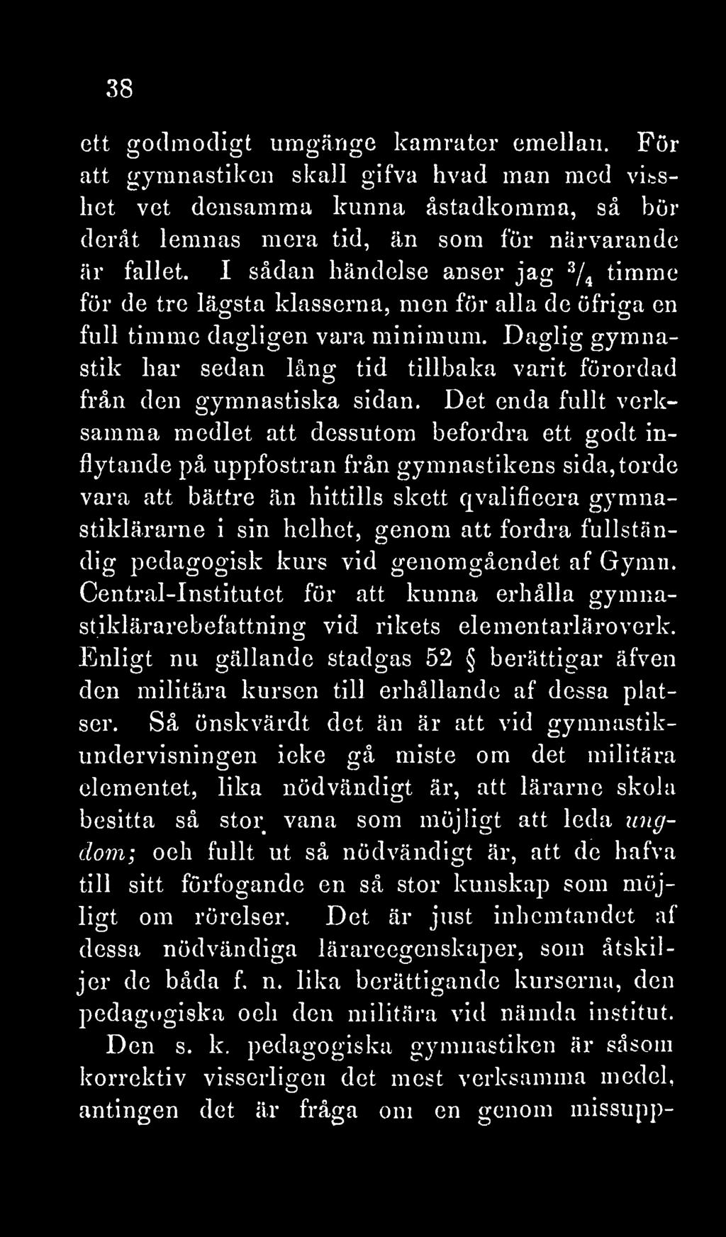 Daglig gymnastik har sedan lång tid tillbaka varit förordad från den gymnastiska sidan.