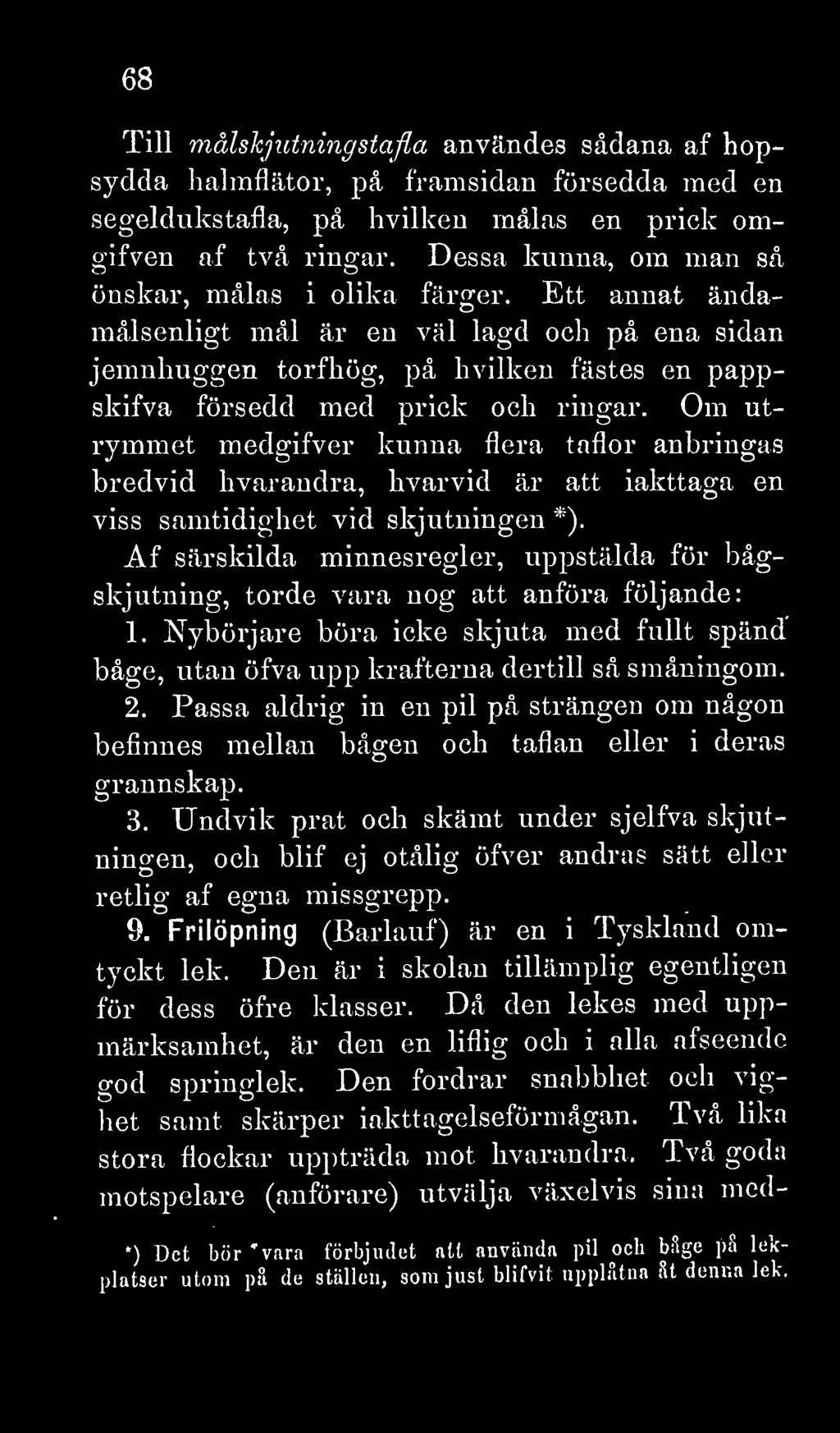 Om utrymmet medgifver kunna flera taflor anbringas bredvid hvarandra, hvarvid är att iakttaga en viss samtidighet vid skjutningen *).