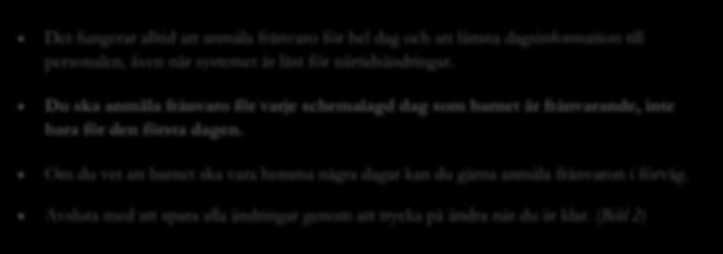 Appen i iphone Det fungerar alltid att anmäla frånvaro för hel dag och att lämna dagsinformation till personalen, även när systemet är låst för närtidsändringar.