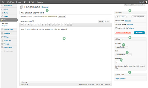 Skapa/redigera sida Att skapa samt redigera sidor är snarlikt till poster, så vi går bara igenom den här vyn lite snabbt: A. Sidans rubrik B.