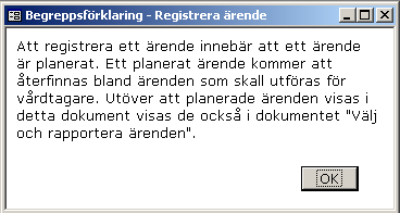 Planeringen avslutas med att ett planerat ärende registreras för att sedan visas i dokumentet välj och rapportera ärenden.