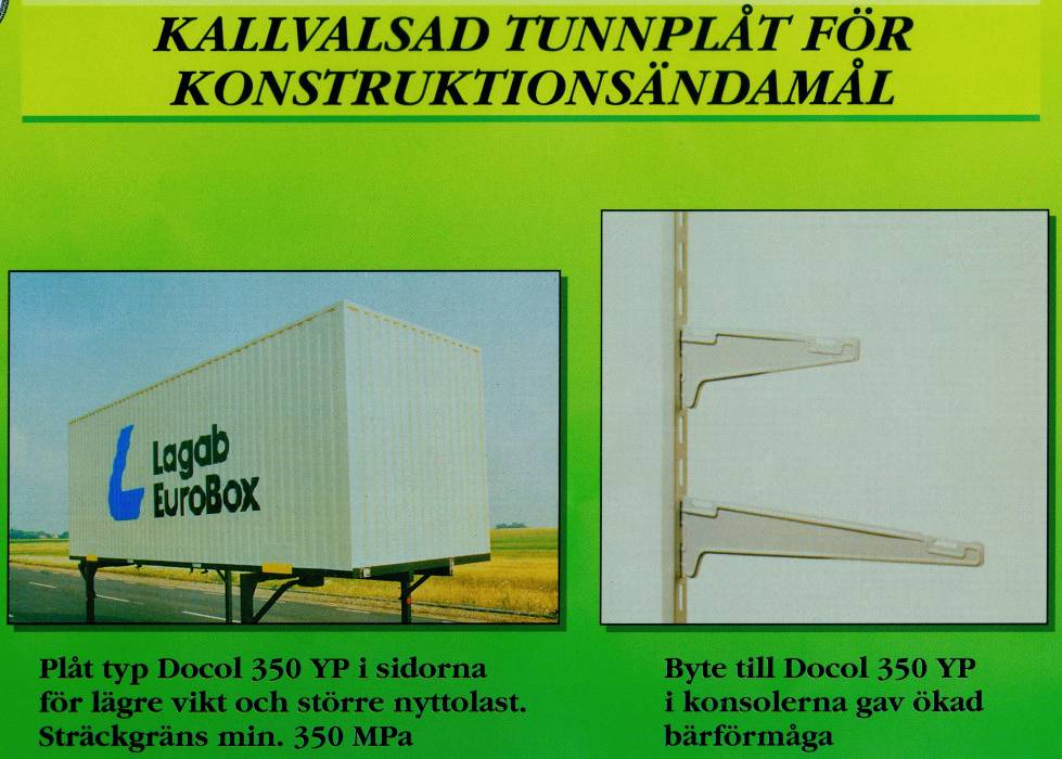 Figur 11-42 Kallvalsad tunnplåt för bockning och pressning Kallvalsad tunnplåt (tjocklek ca 0,5-3 mm) för bockning och pressning är en av vår tids mest använda material.