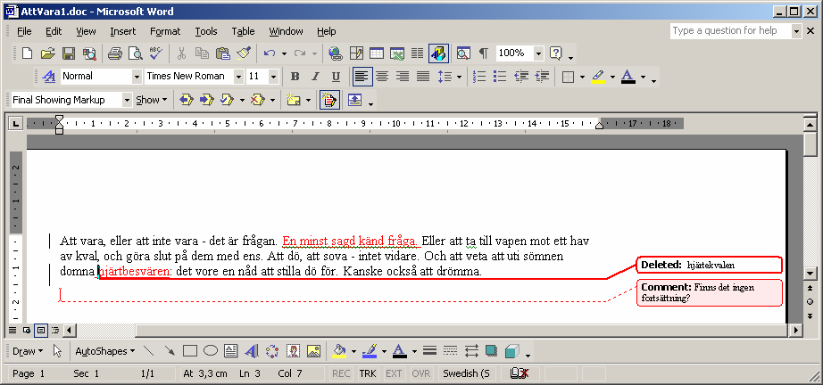 Word och Excel en enkel handledning. Word Revision 2008-02-06 Figur 21. Inskrivning av kommentar 1.17.3 Spåra ändringar automatiskt Om verktygsfältet granska är framme (Se 1.17.2!) är det möjligt att låta Word automatiskt föra noteringar om de förändringar som görs.