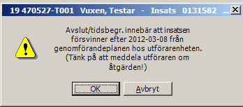 Spara. Ett meddelande visas om att insatsen nu försvinner från utföraren. Klicka på OKknappen. Nu är insatsen av slutad.