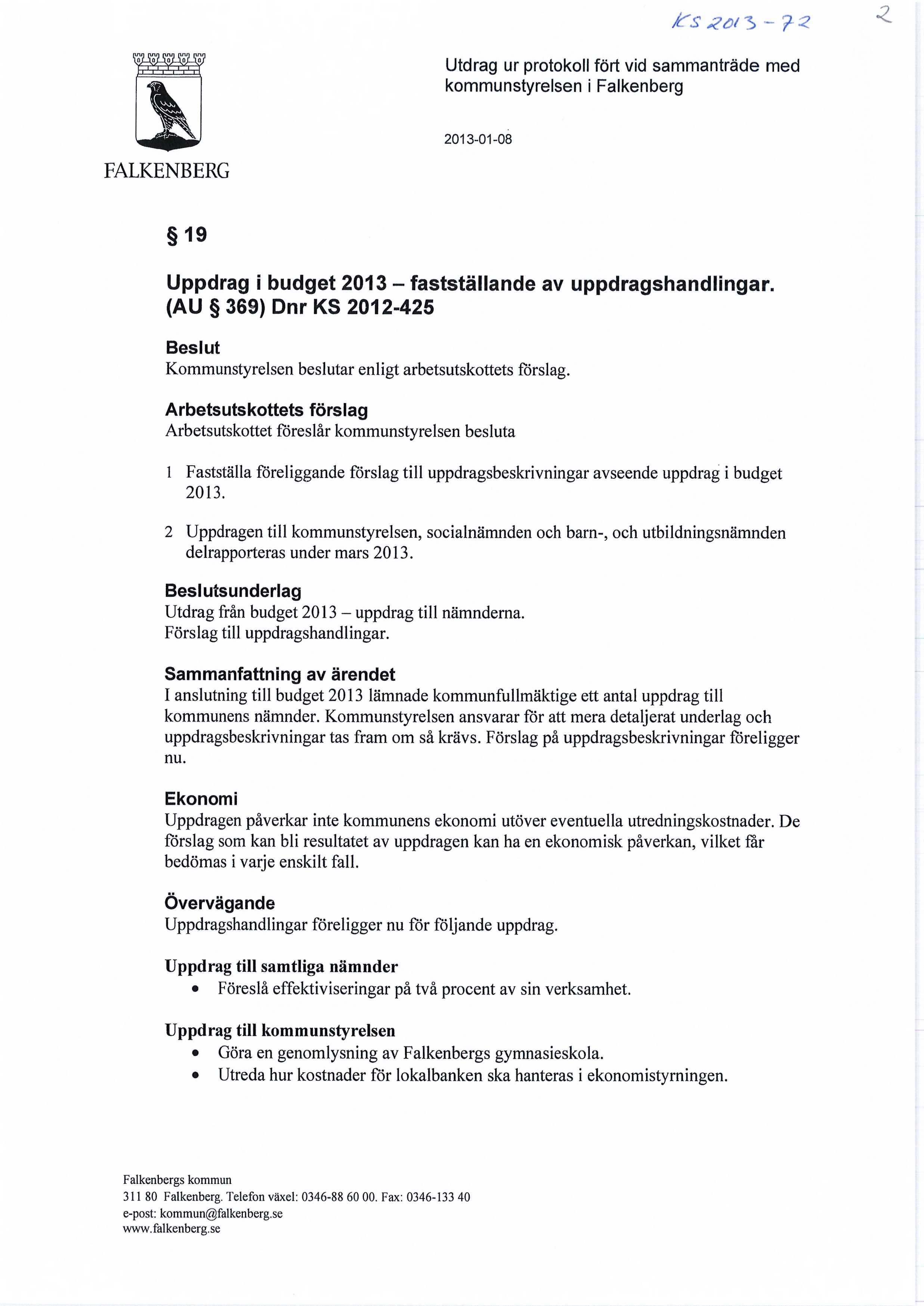 i"s Zöt 3> -?-? Utdrag ur protokoll fört vid sammanträde med kommunstyrelsen i Falkenberg FALKENBERG 2013-01-08 19 Uppdrag i budget 2013 - fastställande av uppdragshandlingar.