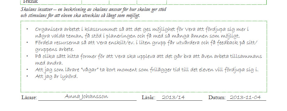 4. Skolans insatser Här sammanfattas skolans insatser för att eleven ska nå så långt som möjligt i sin kunskapsutveckling.