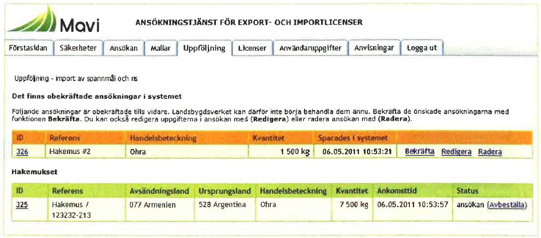 10 Uppföljning Under fliken Uppföljning finns obekräftade ansökningar.