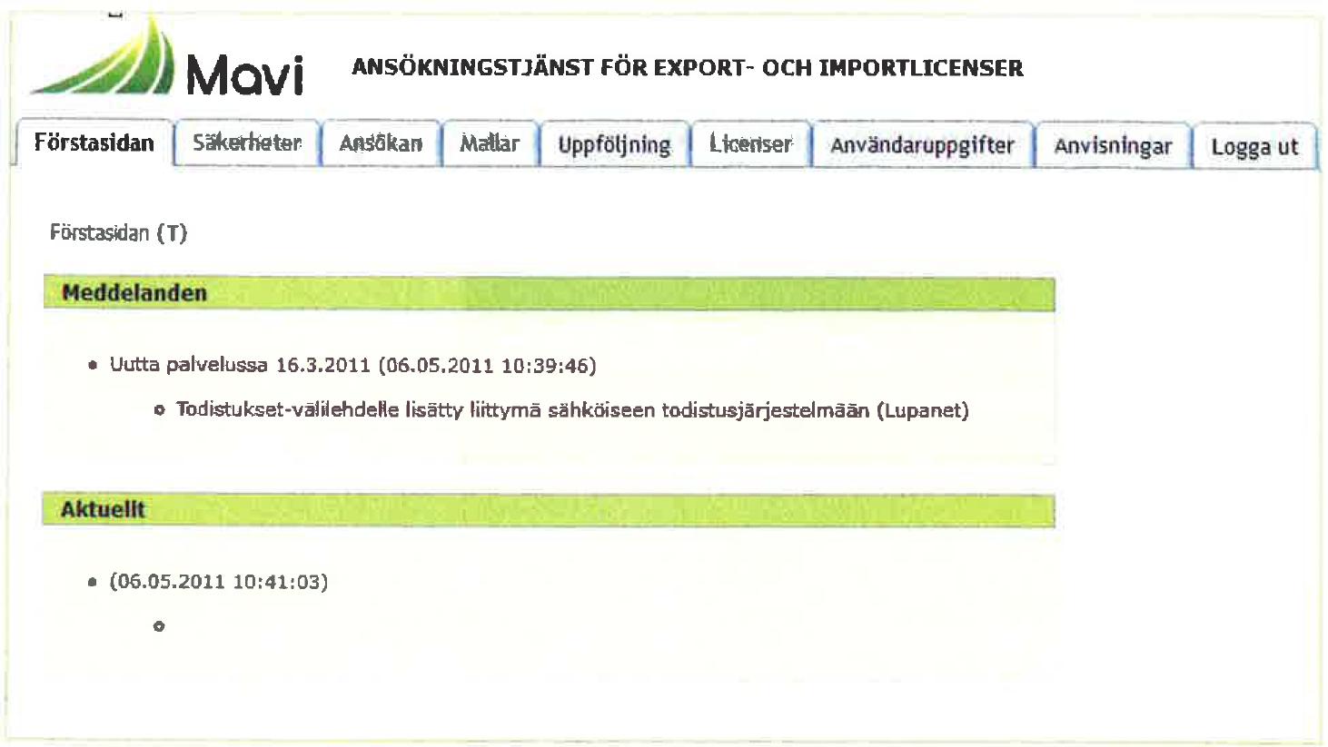 Du kan kontrollera säkerhetssituationen under Säkerheter, lämna in en licensansökan eller skapa en ansökningsmall.