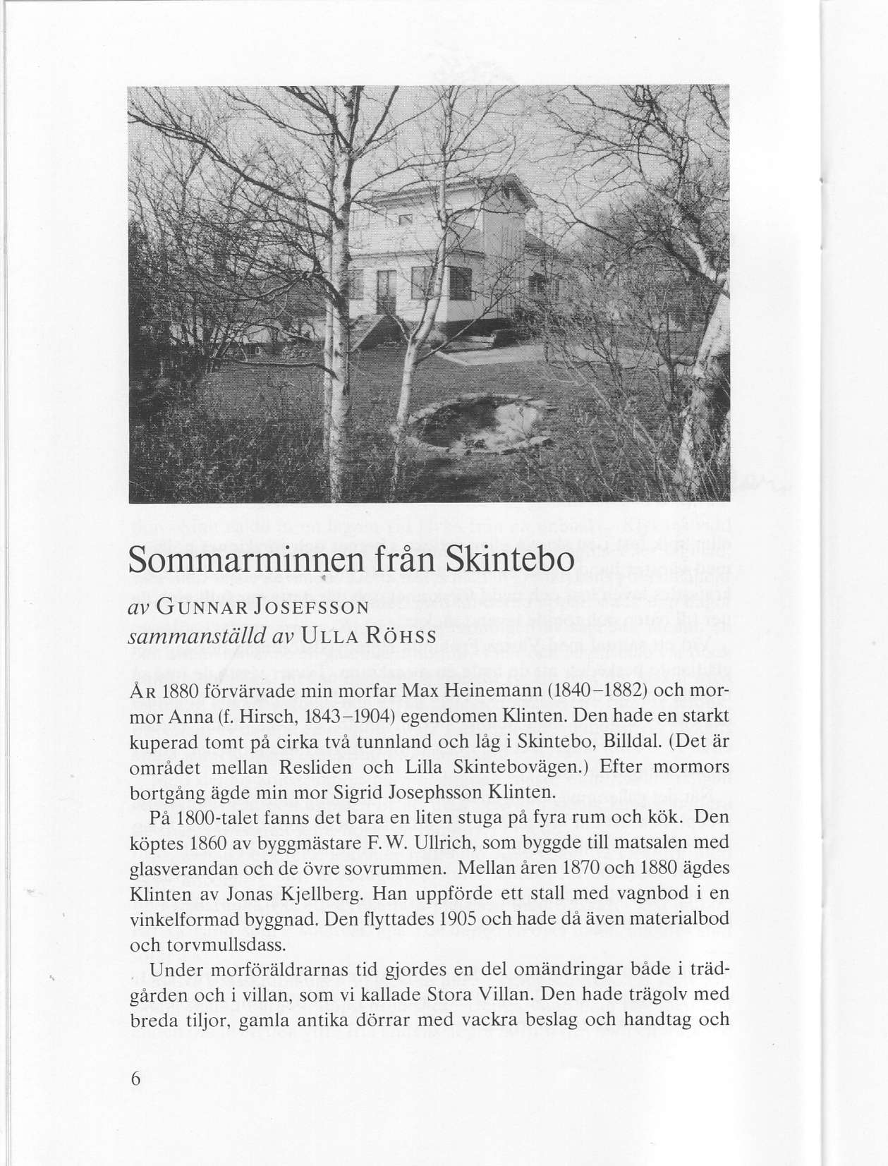 Sommarminnen fran Skintebo ay GuNNan JosEFSsoN sammanstrilld av Ulu R6uss An 1880 forv2irvade min morfar Max Heinemann (i840-1882) och mormor Anna (f. Hirsch, 1843-1904) egendomen Klinten.