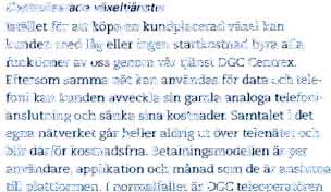 Kundema ansluter sig till en gemensam tjansteplatt form, i detta fall en IP-Centrexvaxel, for att kunna kopa en avtalad funktion i flerariga avtal.