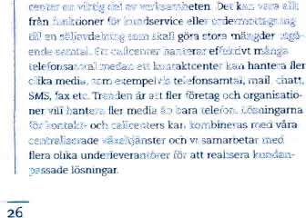 Van erbjudande Mom telefoni kar delas in i foljande tre tjanstekategorier Centraliserade vaxeltjanster Istallet for att kopa en kundplacerad vaxel kan kunden med lag eller ingen startkostnad hyra