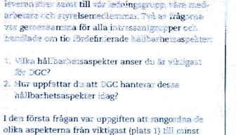 Tva av fragorna var gemensamma for alla intressentgrupper och handlade om tio fordefinierade hallbarhetsaspekter: 1. Vilka hallbarhetsaspekter anser du ar viktigast for DGC? 2.