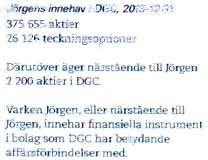 JOrgens innehav i DGC, 2013-12-31 375 655 aktier 26 126 teckningsoptioner Darutover ager narstaende till Jorgen 2 200 aktier i DGC.