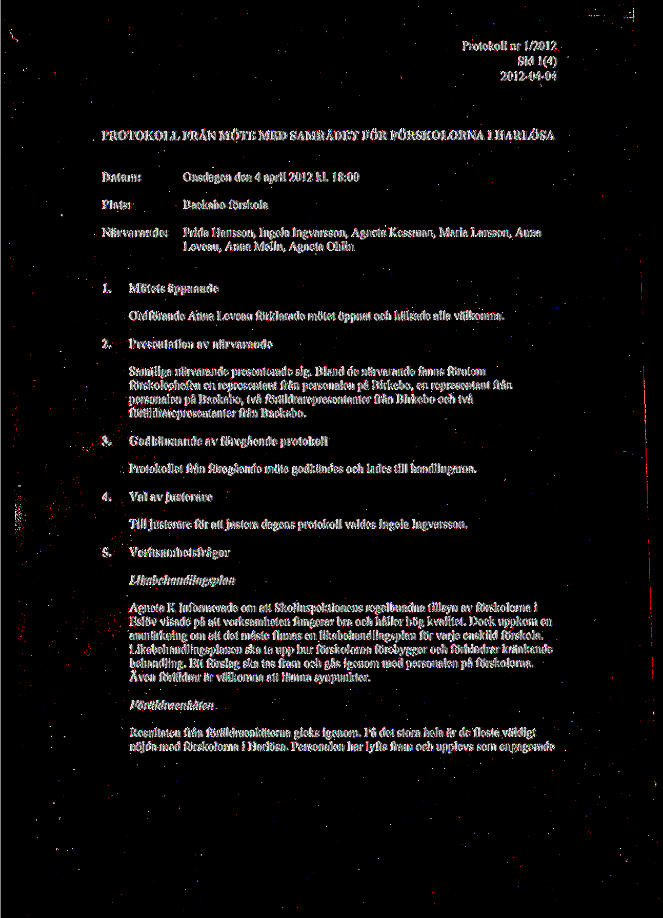 Protokoll nr 1/2012 Sid 1(4) 2012-04-04 PROTOKOLL FRAN M6TE MED SAMRADET FOR FORSKOLORNA IHARLOSA Datum: Onsdagen den 4 april 2012 kl.