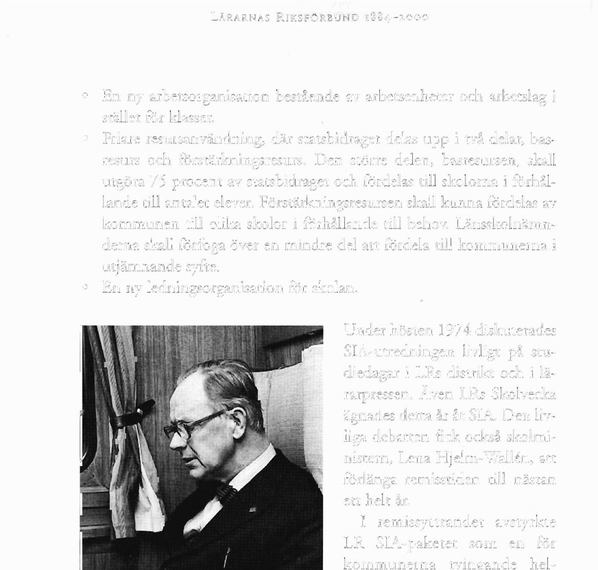 LÄRARNAS RIKSFÖRBUND 1884-2000 En ny arbetsorganisation bestående av arbetsenheter och arbetslag i stället för klasser.