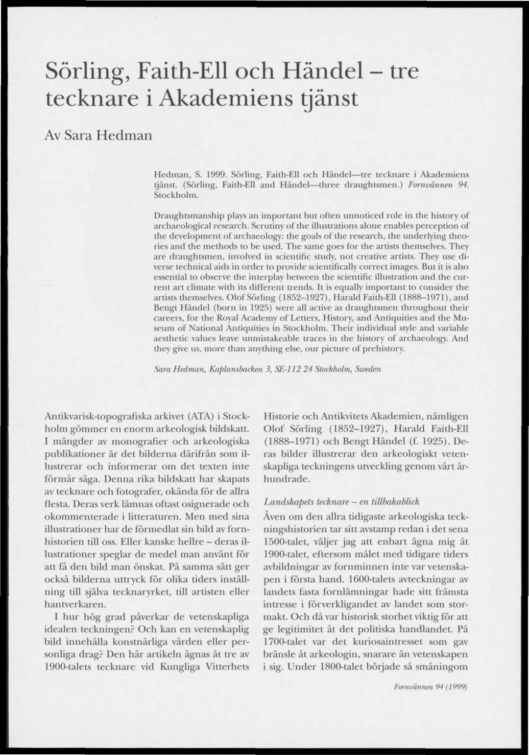 Sörling, Faith-Ell och Handel - tre tecknare i Akademiens tjänst Av Sara Hedman Hedman, S. 1999. Sörling, Faith-Ell och Handel tre tecknare i Akademiens tjänst.