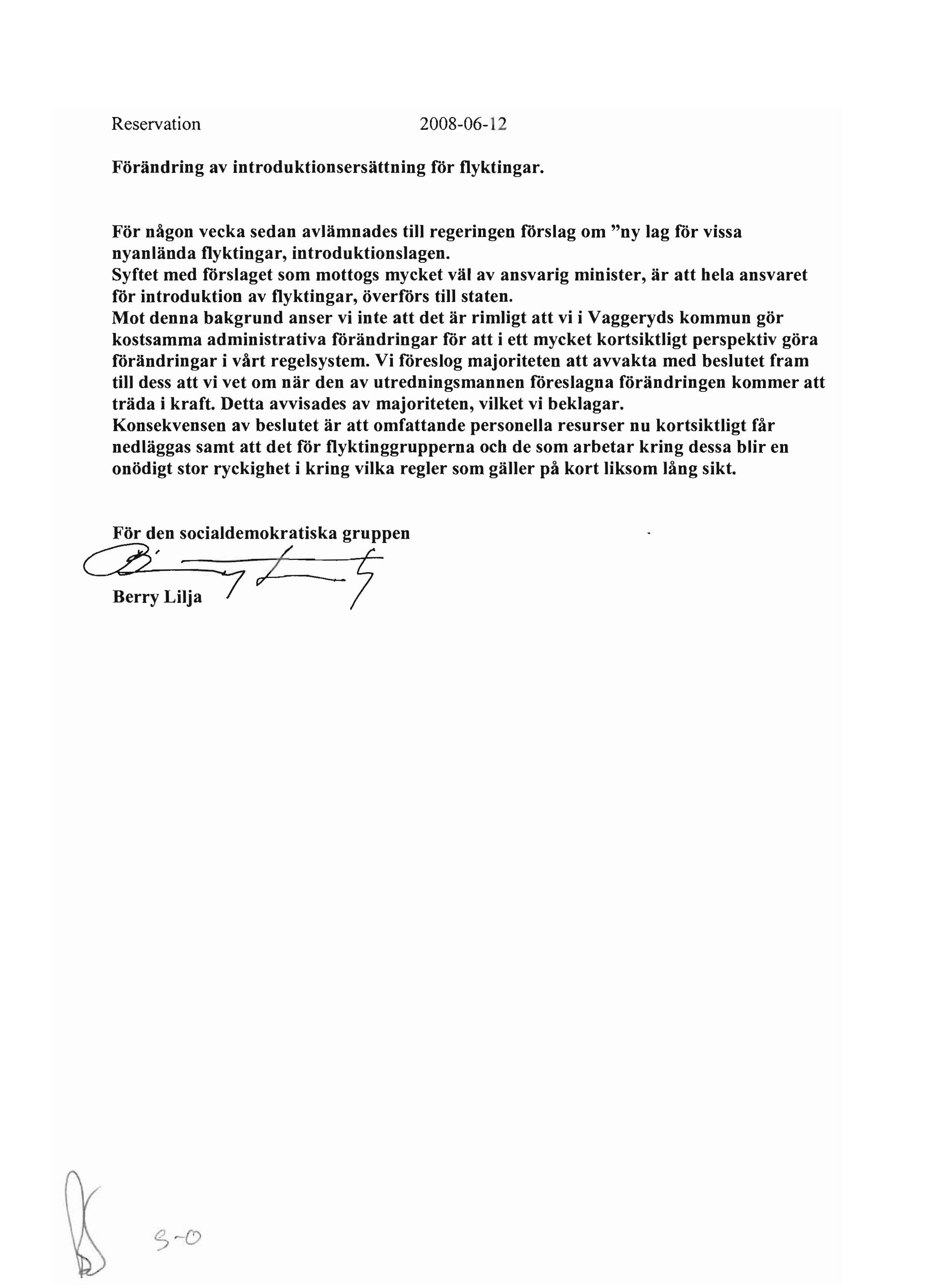 Reservation 2008-06-12 Förändring av introduktionsersättning för flyktingar. För någon vecka sedan avlämnades till regeringen förslag om "ny lag för vissa nyanlända flyktingar, introduktionslagen.