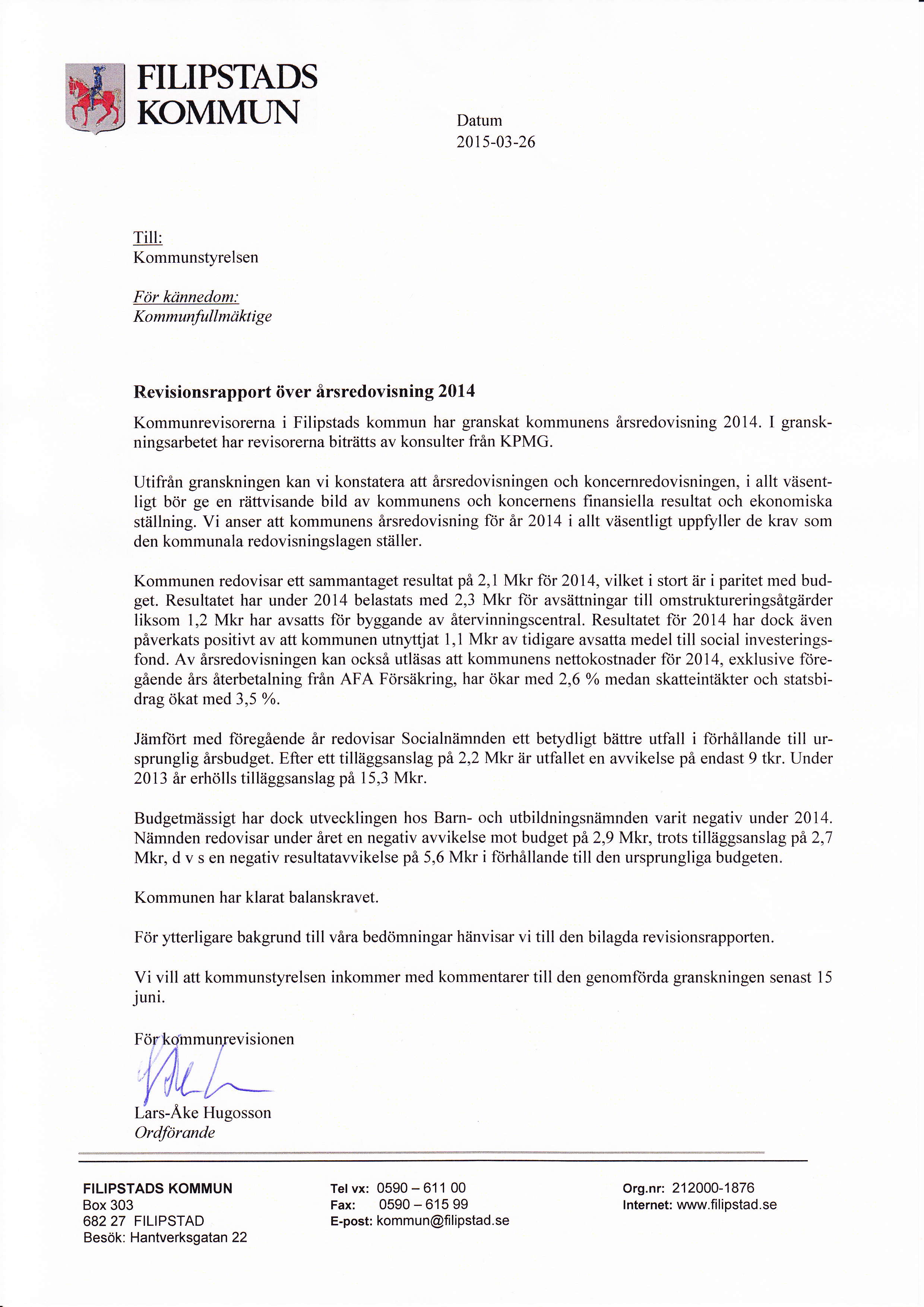 FILIPSTADS KOMMLIN Datum 2015-03-26 Till: Kommunstyrelsen För kdnnedom: Kommunfullmaktige Revisionsrapport över årsredovisning 2014 Kommunrevisorerna i Filipstads kommun har granskat kommunens