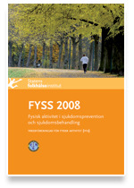 Ordination motion och FYSS 2008 Boken Ordination motion vägen till bättre hälsa är en populärvetenskaplig version av FYSS 2008 (fysisk aktivitet i sjukdomsprevention och sjukdomsbehandling).