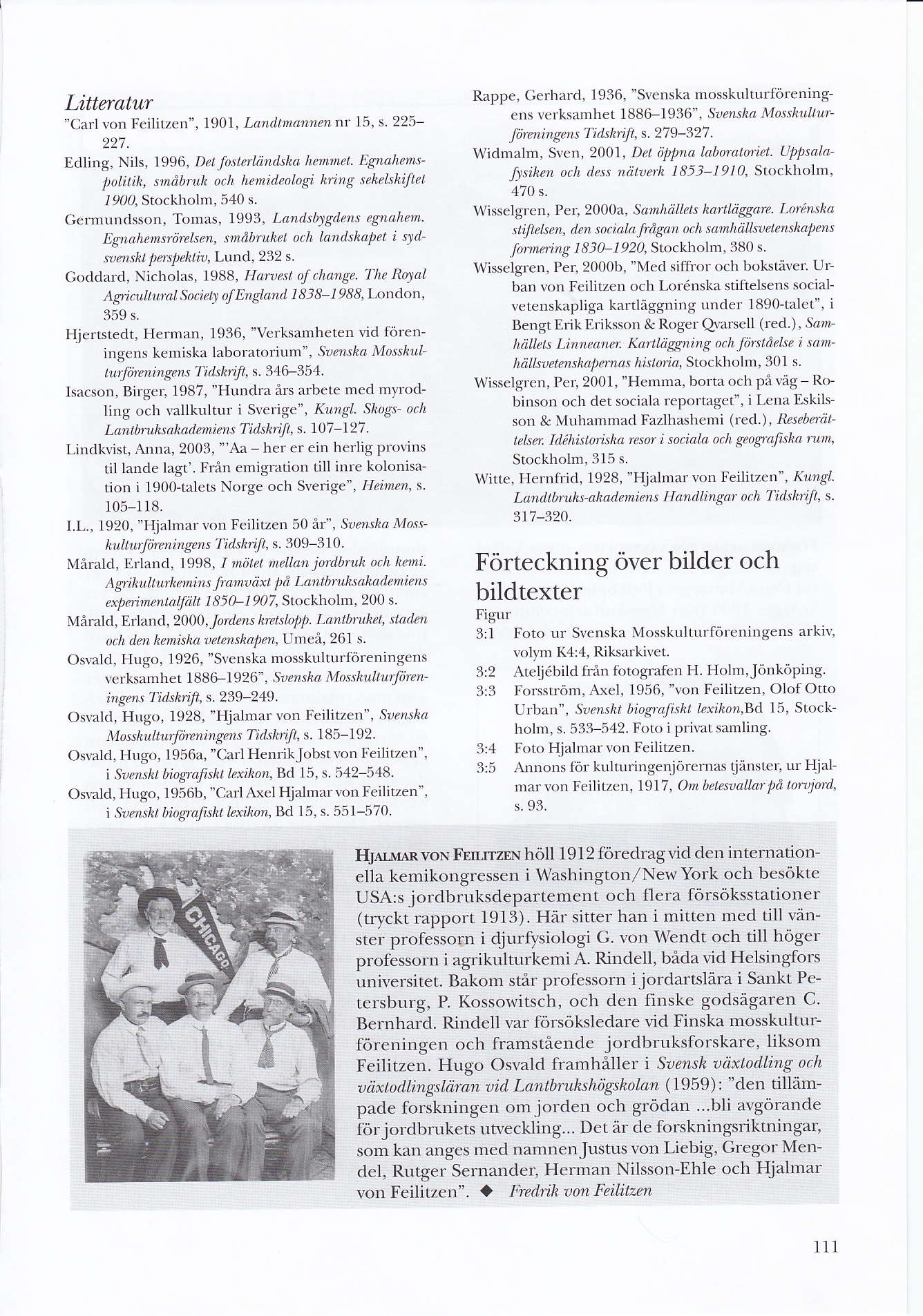 Litteratur "Cart von Feilitzen", 1901, La nnannen nt 15, s 225-221. Edling, Nils, 1996, Det foste ändsha hemmet Egnahems' politik, snåbruk och henid.eologi kring sellelskilet /904 Stockholm,540 s.