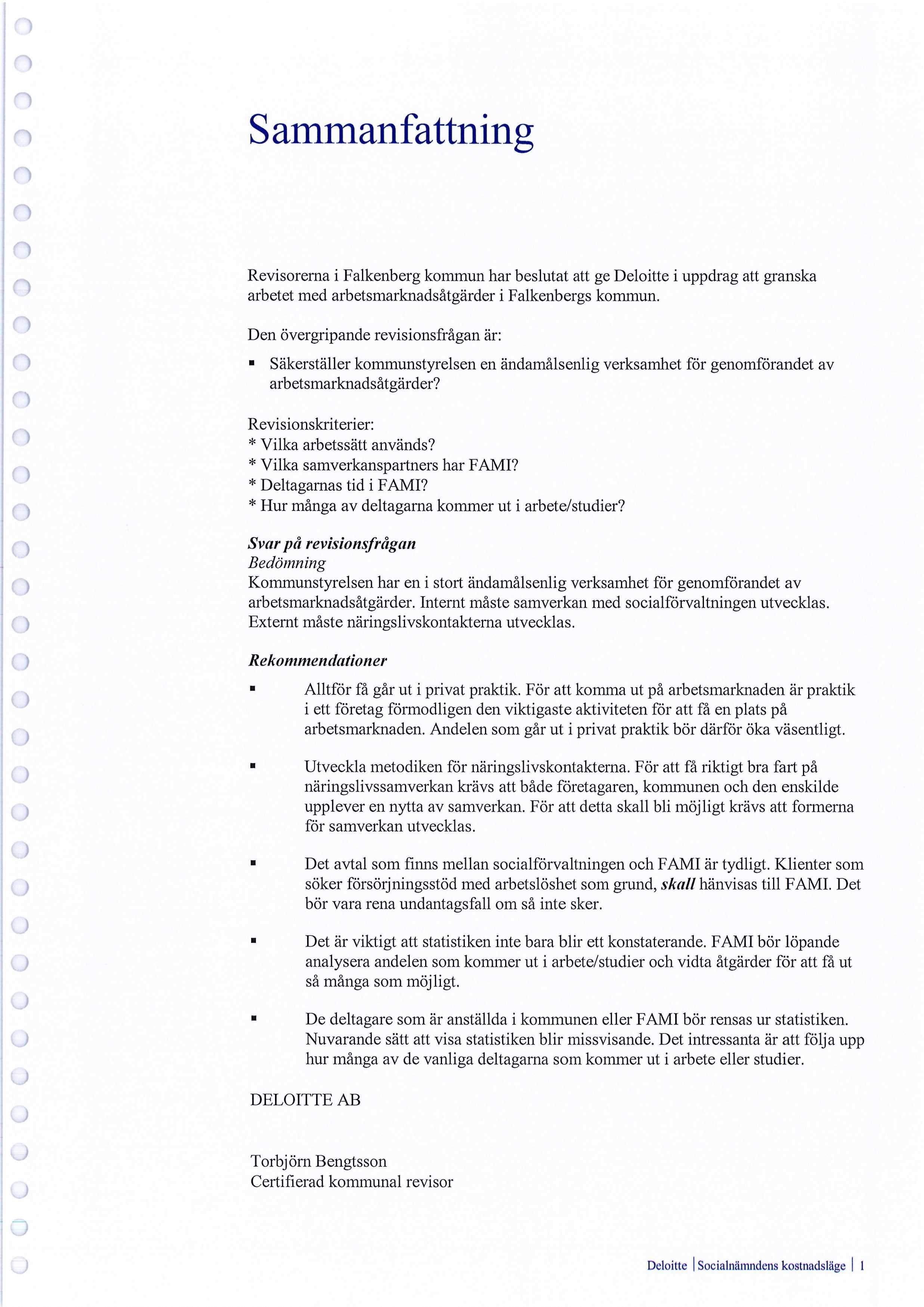 S ammanfattning Revisrerna i Falkenberg kmmun har beslutat att ge Delitte i uppdrag att granska arbetet med arbetsmarknadsatgarder i Falkenbergs kmmun.