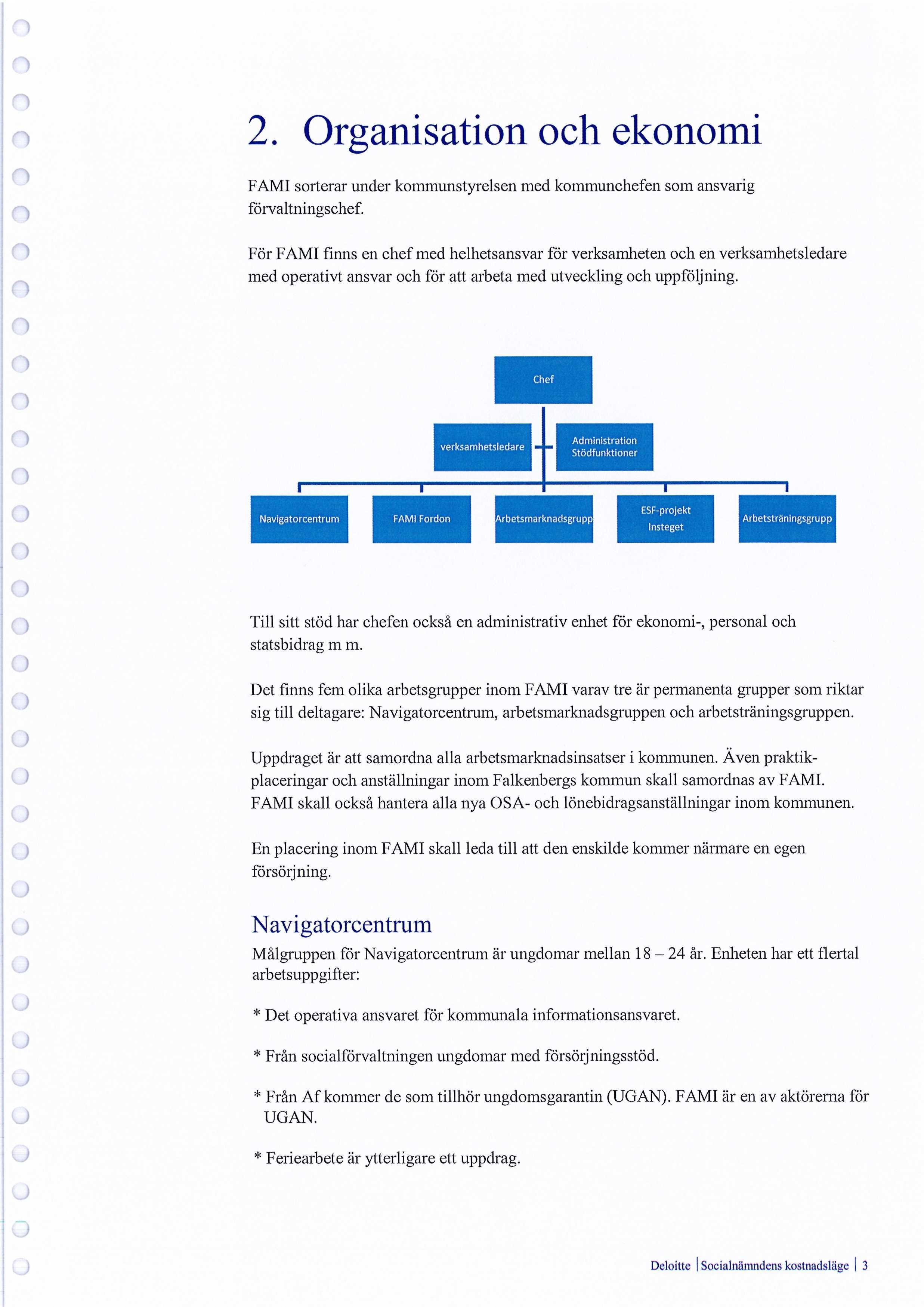 2. Organisatin ch eknmi FAMI srterar under kmmunstyrelsen med kmmunchefen sm ansvarig frvaltningschef.