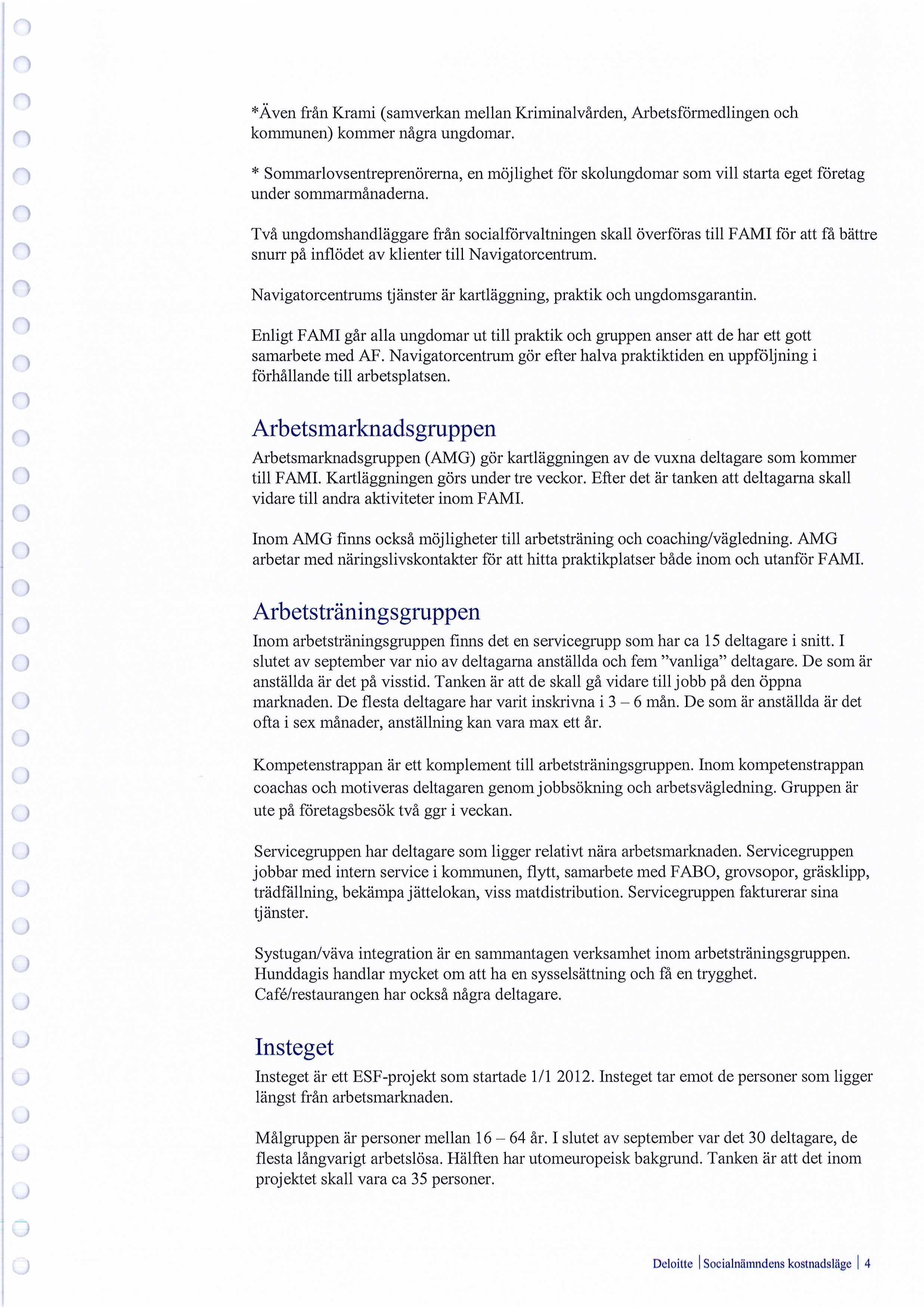 *Aven fran Krami (samverkan mellan Kriminalvarden, Arbetsfrmedlingen ch knimunen) kmmer nagra ungdmar.