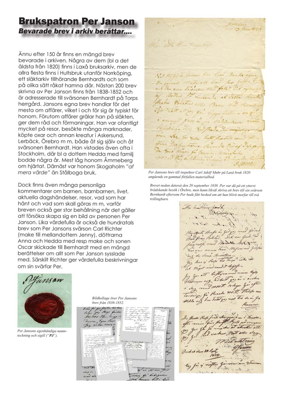 Bevarade brev; arkiv berättar... Ännu eller 150 ar finns en mängd brev bevarade i arkiven. Nagra av dem (bl a det äldsta från 1820) finns i laxå bruksarkiv.