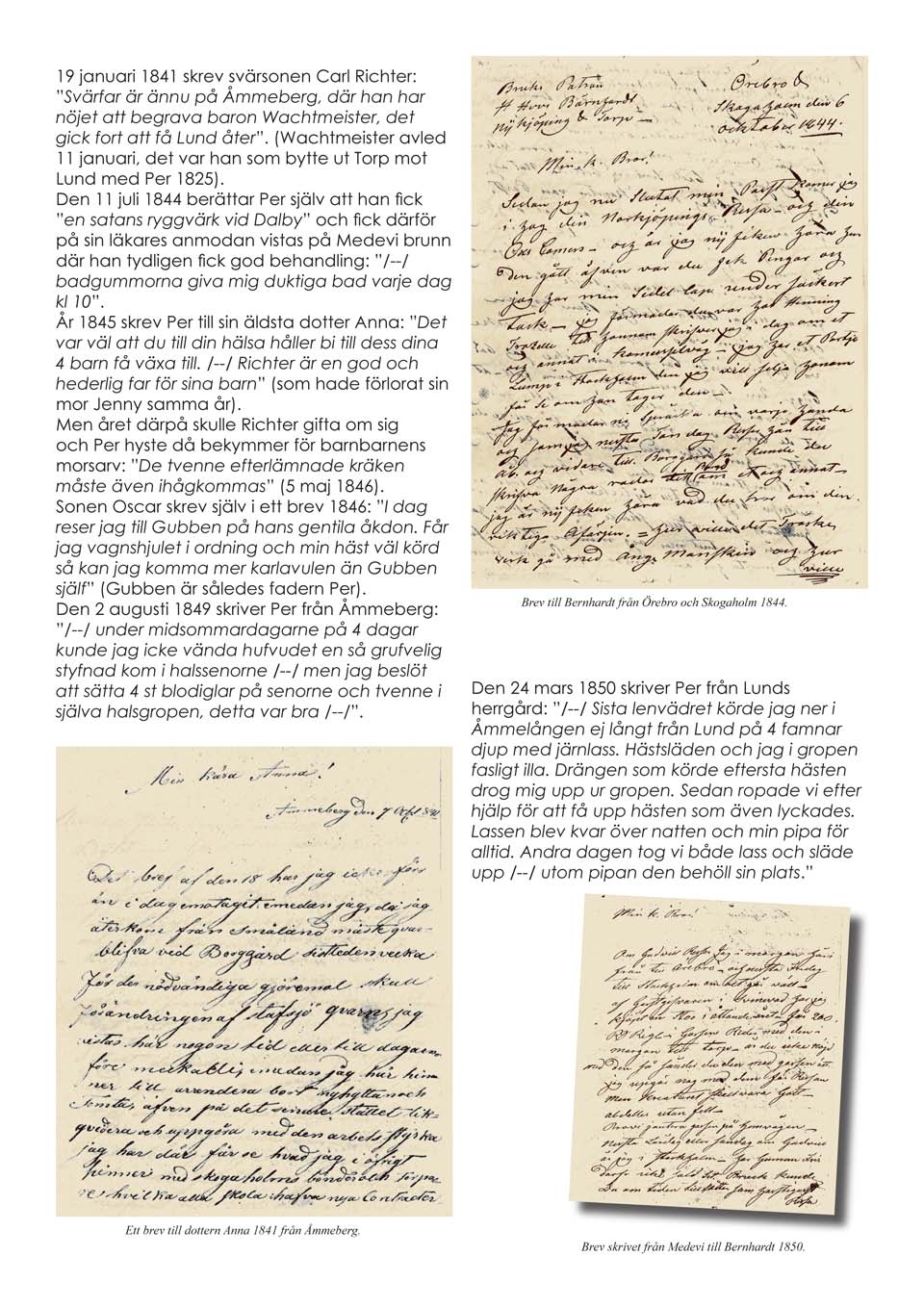 19 januari 1841 skrev svörsonen Carl Richter: "Svärfar är ännu på Ämmeberg där han har nöjet att begrava baron Wachtmeister det gick fort att få Lund åter".