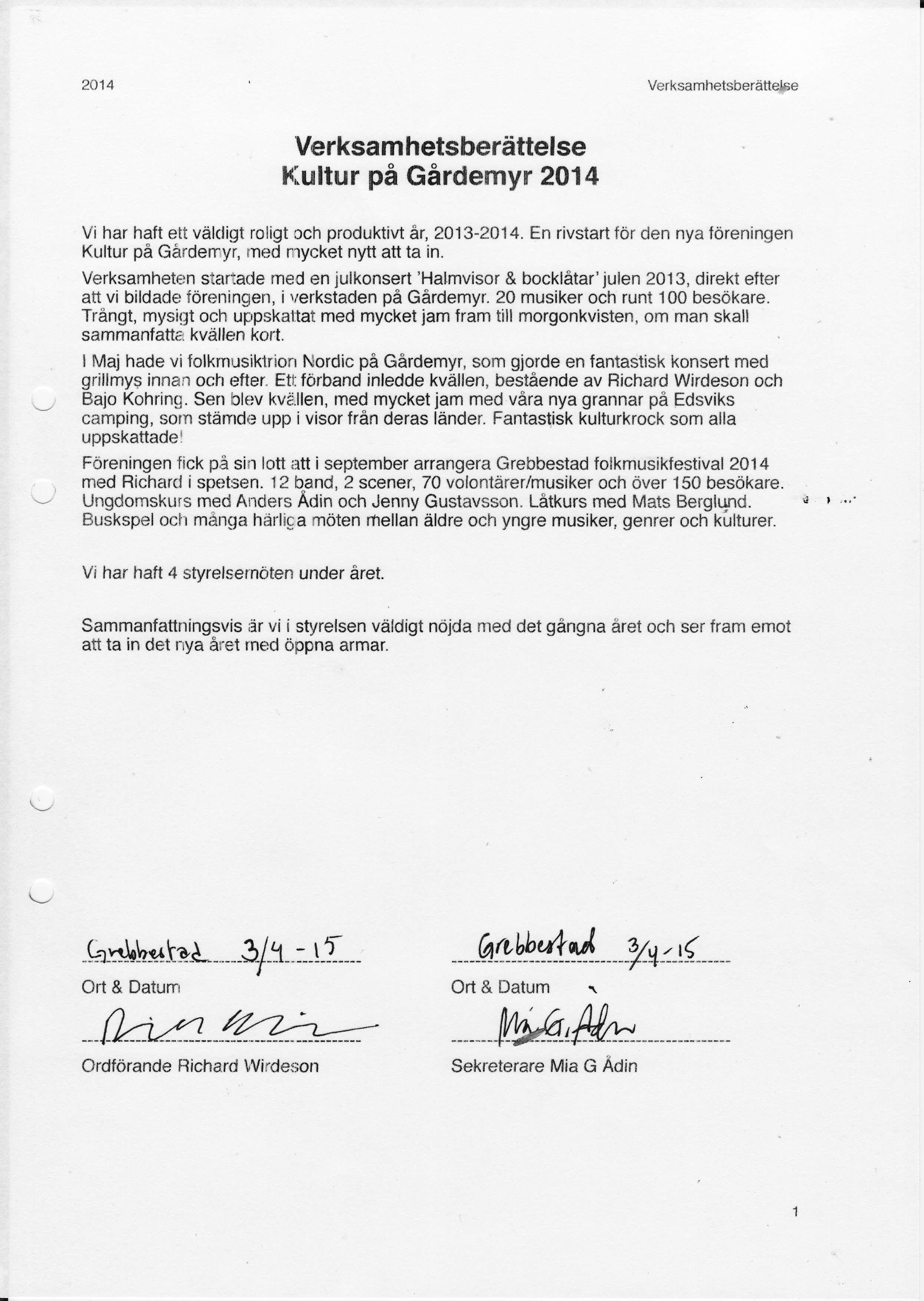 2414 Verksamhetsberiittelse Verksa m hets berdttel se ttlultur pa Girdemyr 2A14 Vi har haft ett v ildigt roligt cch produktivt 5r, 2013-2014.