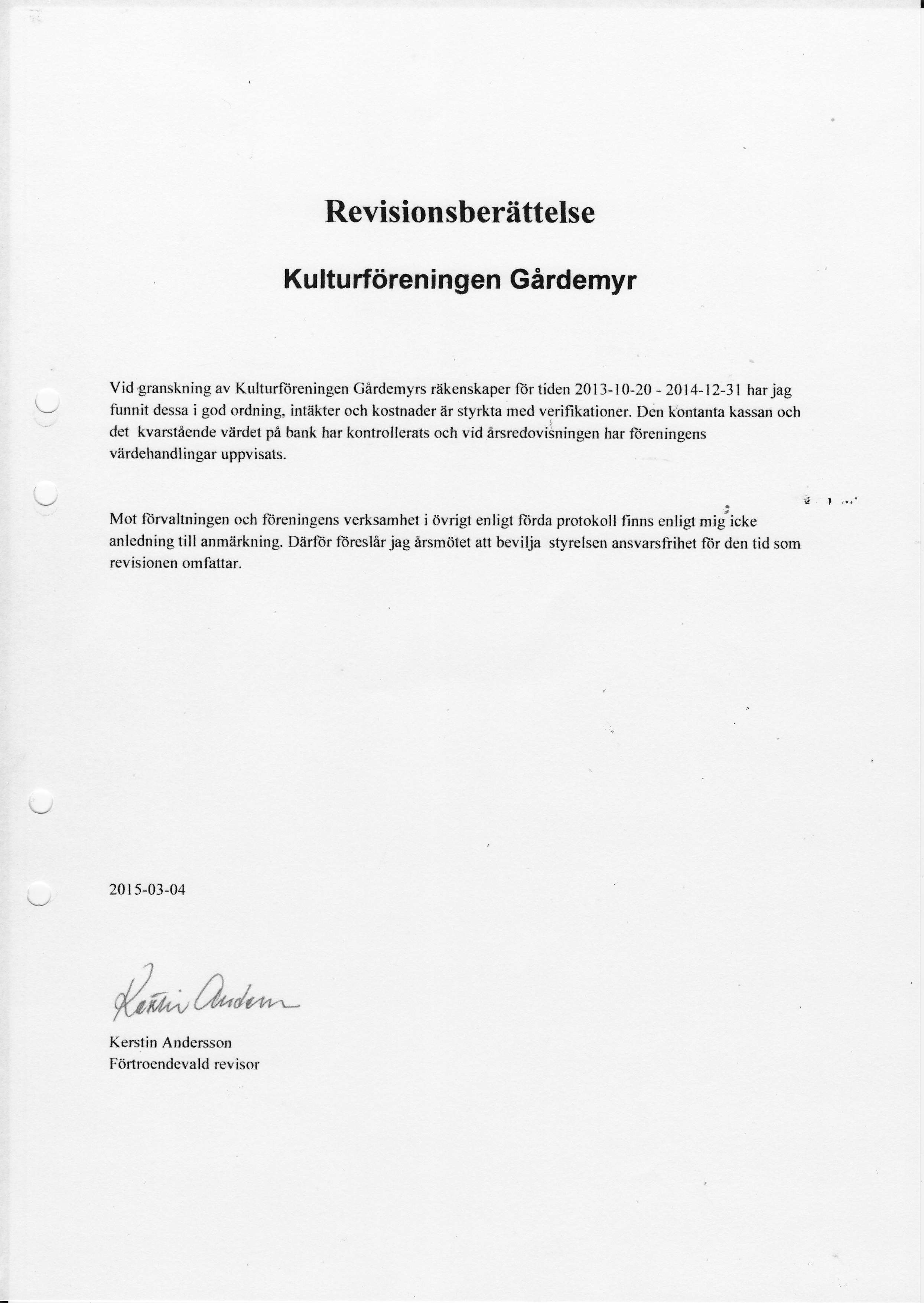 Revisionsberiiffelse Kulturf6reningen Girdemyr VidgranskningavKulturfdreningenG&rdemyrsrflkenskaperfdrtiden2013-10-20-2014-12-31 harjag \--, funnit dessa i god ordning intdkter och kostnader 6r