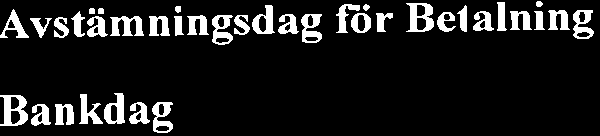 1; tyder sidan dag som i Sverige inte Zir lordag eller dag eller annan allmiin helgdag eller som betriiffande lnins av skuldebrev inte Zir likstiilld med allmiin lgdag i Sverige; Bolaget