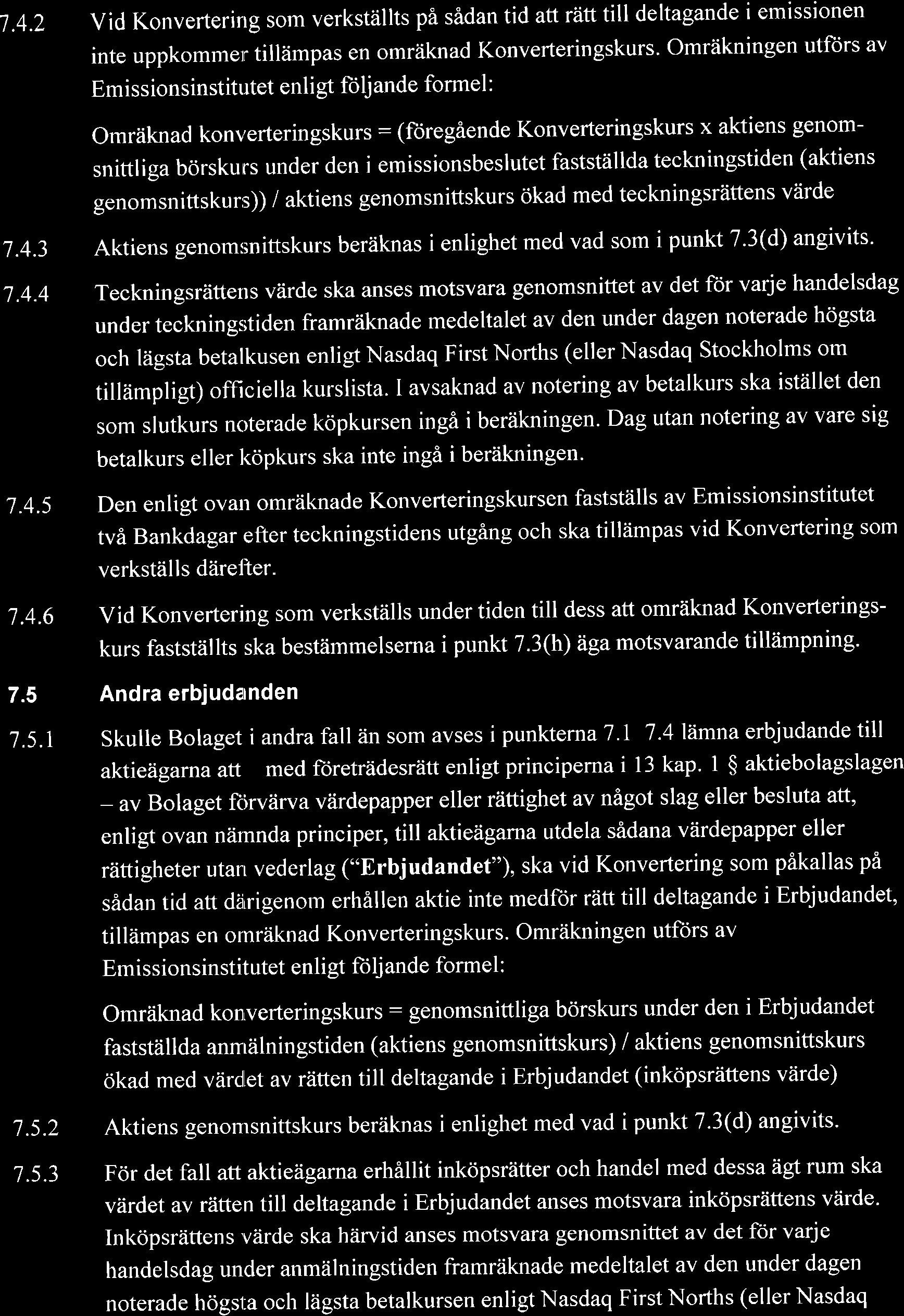 faststiillda teckningstiden (aktiens genomsnittskurs)) / aktiens genomsnittskurs okad med teckningsrlittens viirde 7.4.