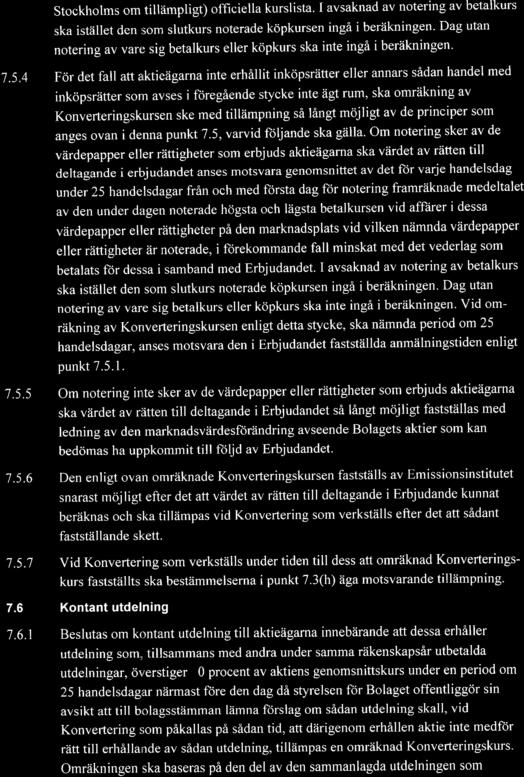 Stockholms om tilllimpligt) officiella kurslista. I avsaknad av notering av betalkurs ska istiillet den som slutkurs noterade kopkursen ingi i berikningen.