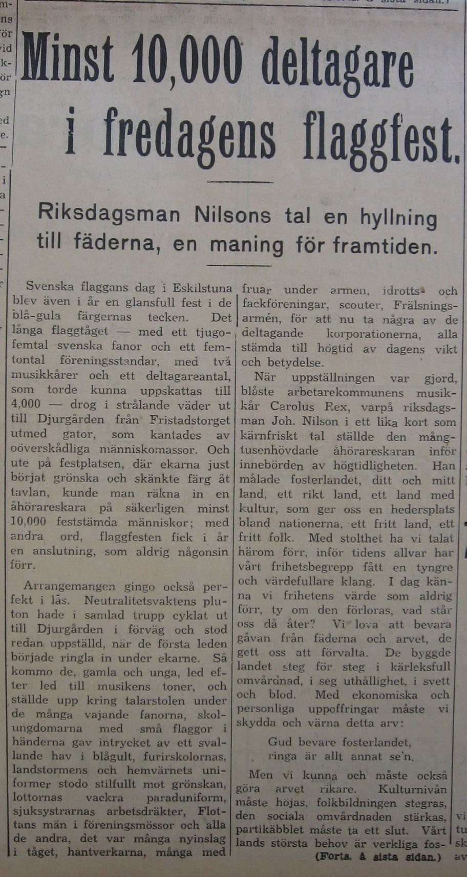 År 1935 Sörmlandsposten Kontraktsprosten C G Willén höll tal, enligt Sörmlandsposten ett av de mest anslående tal som hörts på en 6-juni-fest i Eskilstuna.