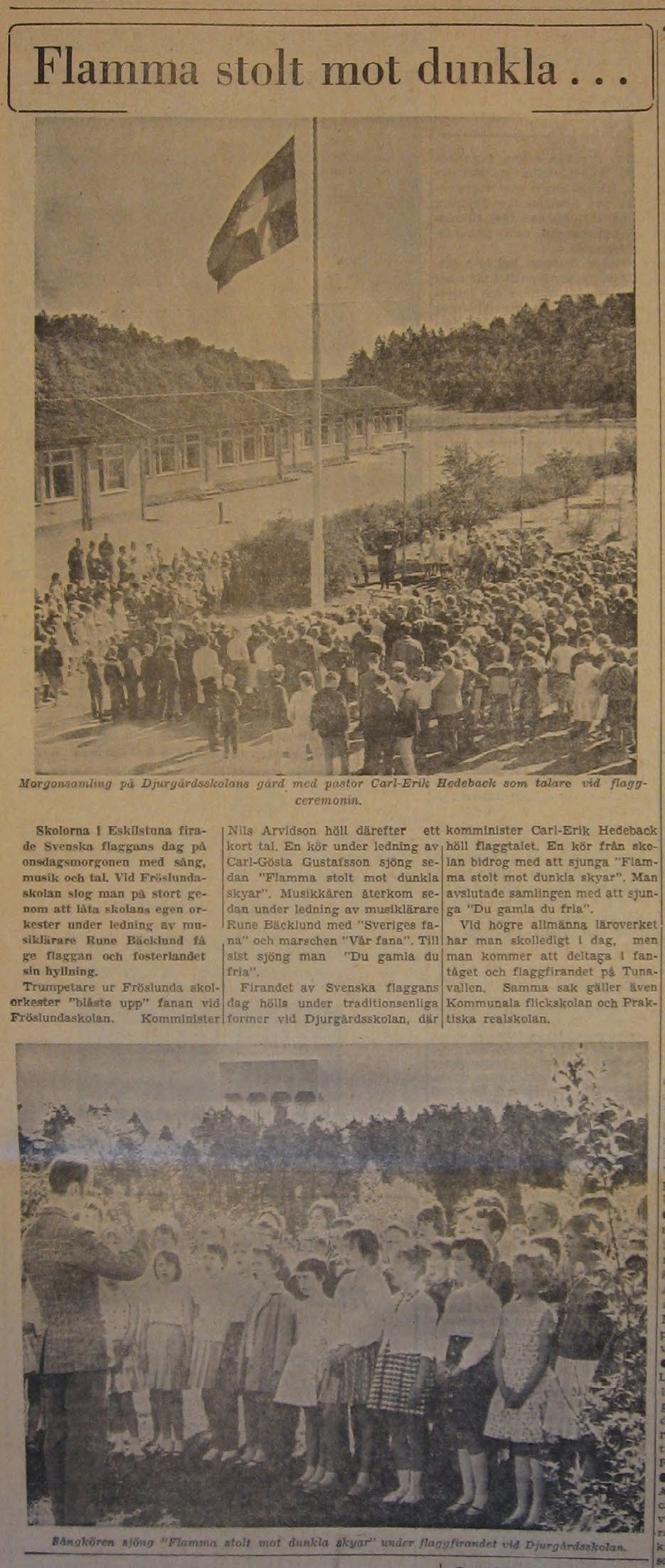 År 1962 Folket Det rapporteras från skolfirandet på Djurgårdsskolan liksom från det officiella firandet på Tunavallen. Dagen uppmärksammas under rubriken Flamma stolt mot dunkla.