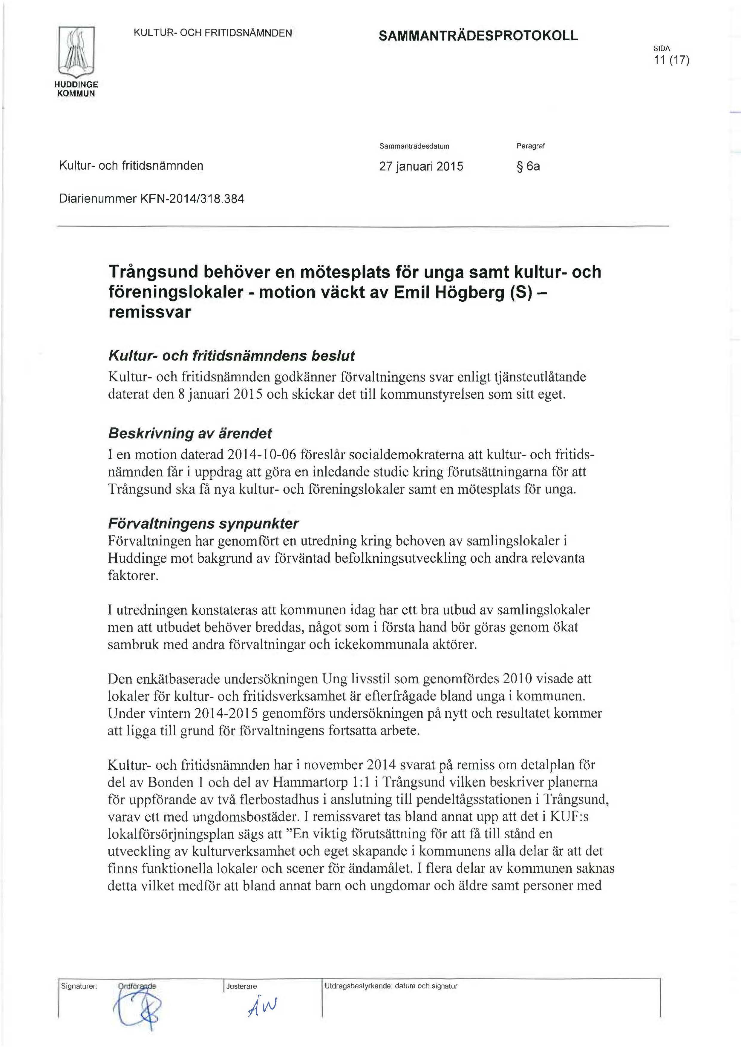 KUL TUR- OCH FRITIDSNAMNDEN SAMMANTRÄDESPROTOKOLL SIDA 11 (17) HUDDINGE KOMMUN Sammanträdesdatum Paragraf Kultur- och fritidsneimnden 27 januari 2015 6a Diarienummer KFN-2014/318.