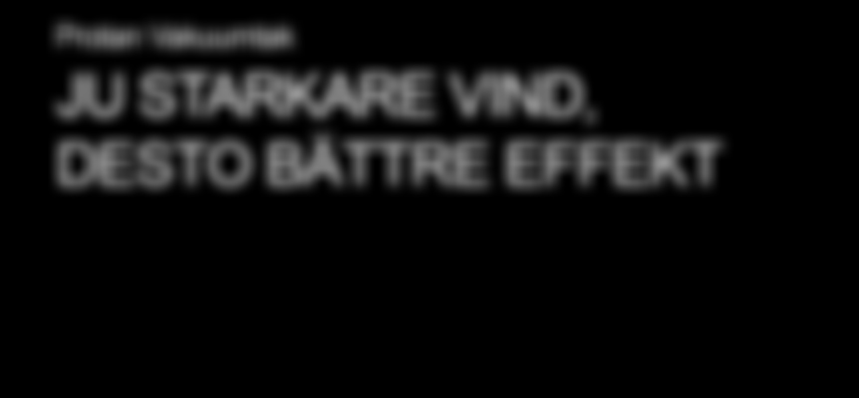 Protan Vakuumtak är ett hållbart system även i mycket extrema väderförhållanden. Ju starkare vind, desto bättre vakuumeffekt. Enklare. Snabbare. Bättre.