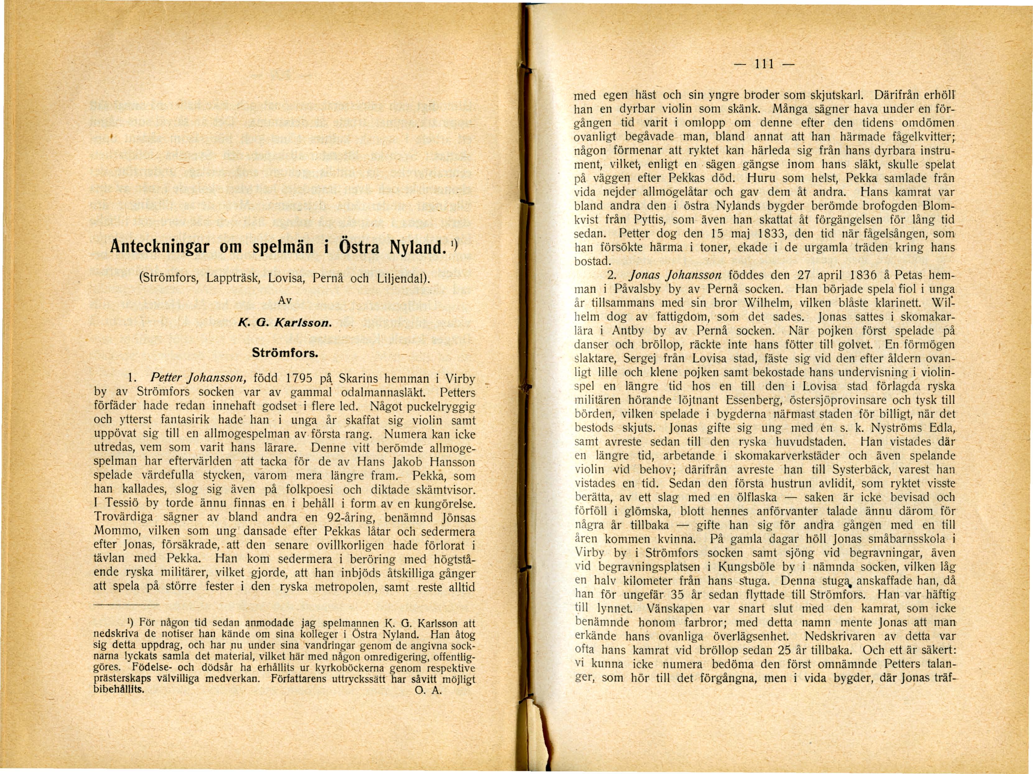 - 11 1 - Anteckningar om spelmän i Östra Nyland. I) (Strömfors, Lappträsk, Lovisa, Pernå och LiljendaI). Av K. a. Karlsson. Strömfors. l.