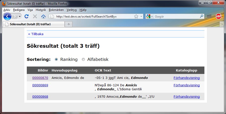 DEVO IT B KRISTIN JÖRG DTUM 12 8 Träfflistan Träfflistan listar alla träffar som Elastic Search har hittat. Listan innehåller följande delar: Bildnr. Huvuduppslag. OCR text. Kataloglapp.