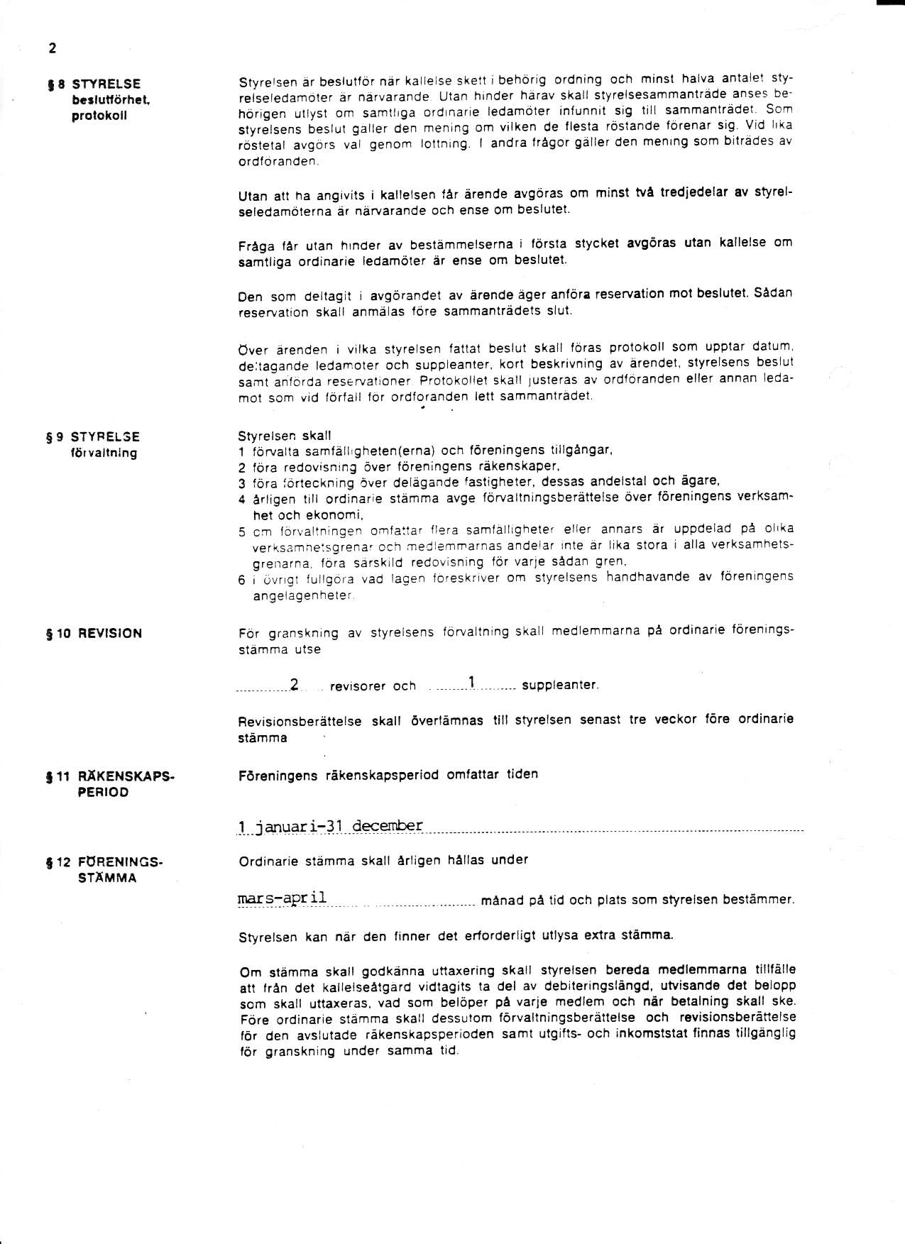 I E STYRELSE b.tlutl6rhrl proloioll Sryrersen ar besluitor ndr ka re se stelt i behorig ordning och minsl halva antale! slyrelseledsr.