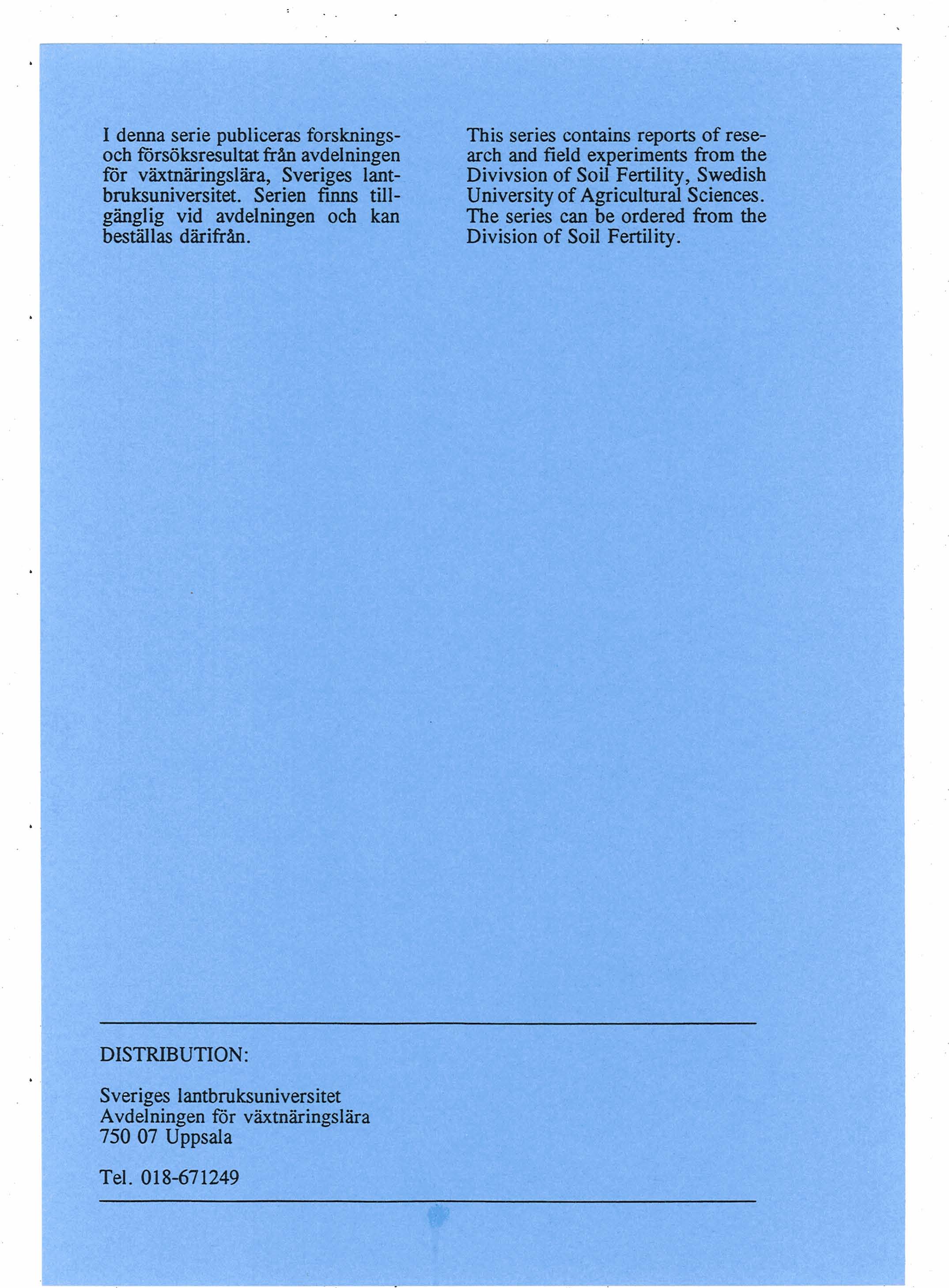 I denna serie publiceras forsknings- This series contains reports of rese och fors6ksresultat fr8n avdelningen arch and field experiments from the fgr växt&ingslåra, Sveriges lant- Divivsion of Soil