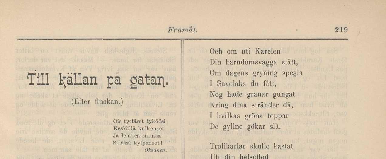 Men stackars liten källa, Bland gatans grus och sand Din klara våg förrinner Och kväfves efterhand ; Här, ringa och föraktad, Du blott en rännsten är, Som ej har lof att spegla En solens stråle skär.