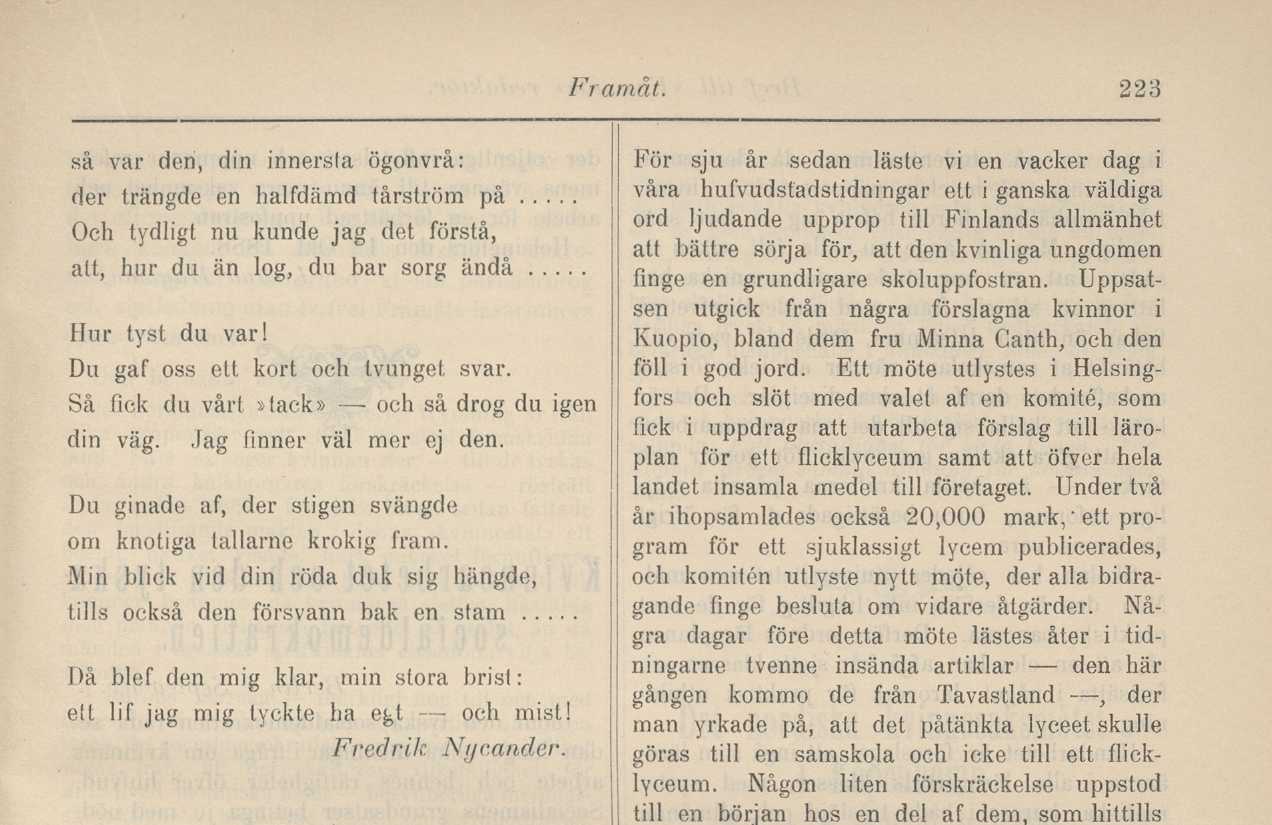 svar. Så fick du vårt»tack» och så drog du igen din väg. Jag finner väl mer ej den. Du ginade af, der stigen svängde om knotiga tallarne krokig fram.