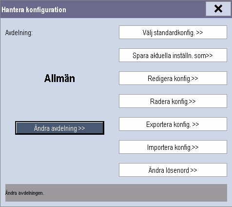 5.2 Öppna menyn [Hantera konfiguration] 1. Öppna huvudmenyn genom att trycka på den fasta tangenten på monitorns framsida. 2.