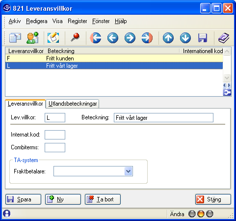 821 Leveransvillkor INTERNAT.KOD COMBITERMS Standardvärde anges här. Antingen används detta eller fraktbetalare. FRAKTBETALARE 1.