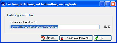 Om längden på företagsnamn eller adressfält är för långt öppnas en dialog för att förkorta textsträngen som sänds över till Logtrade. P.g.a. EDIFACT standarden får företagsnamn vara maximalt 35 tecken långt och adressfält maximalt 30 tecken långa.